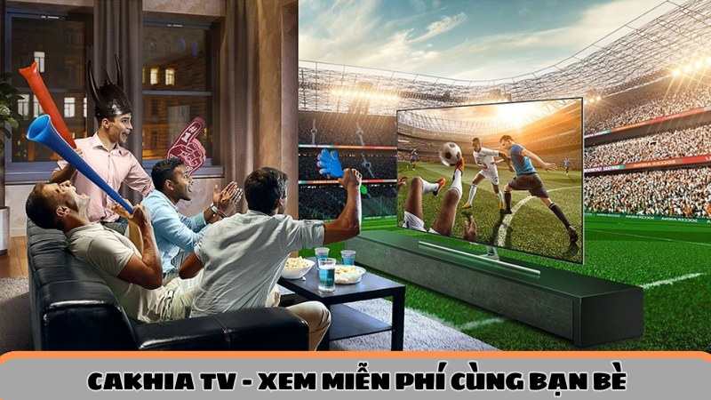 hinh-anh-truc-tiep-bong-da-cakhia-tv-xem-mien-phi-cung-ban-be-577-0