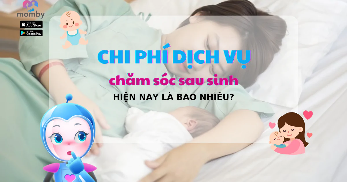 Các dịch vụ chăm sóc sau sinh phổ biến và chi phí tham khảo