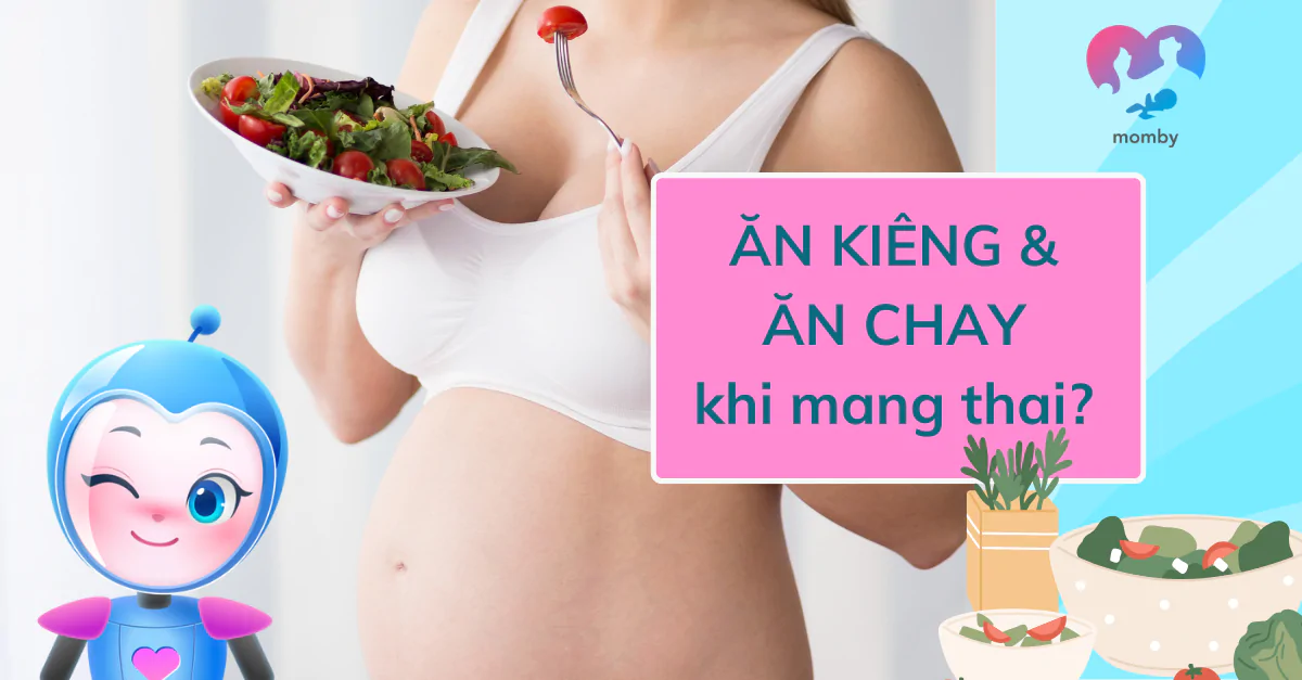 Chế độ ăn kiêng và ăn chay khi mang thai dành cho mẹ bầu