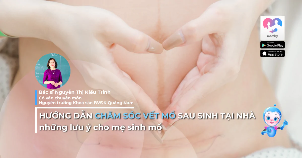 Hướng dẫn cách chăm sóc vết mổ sau sinh tại nhà và những lưu ý cho mẹ sinh mổ