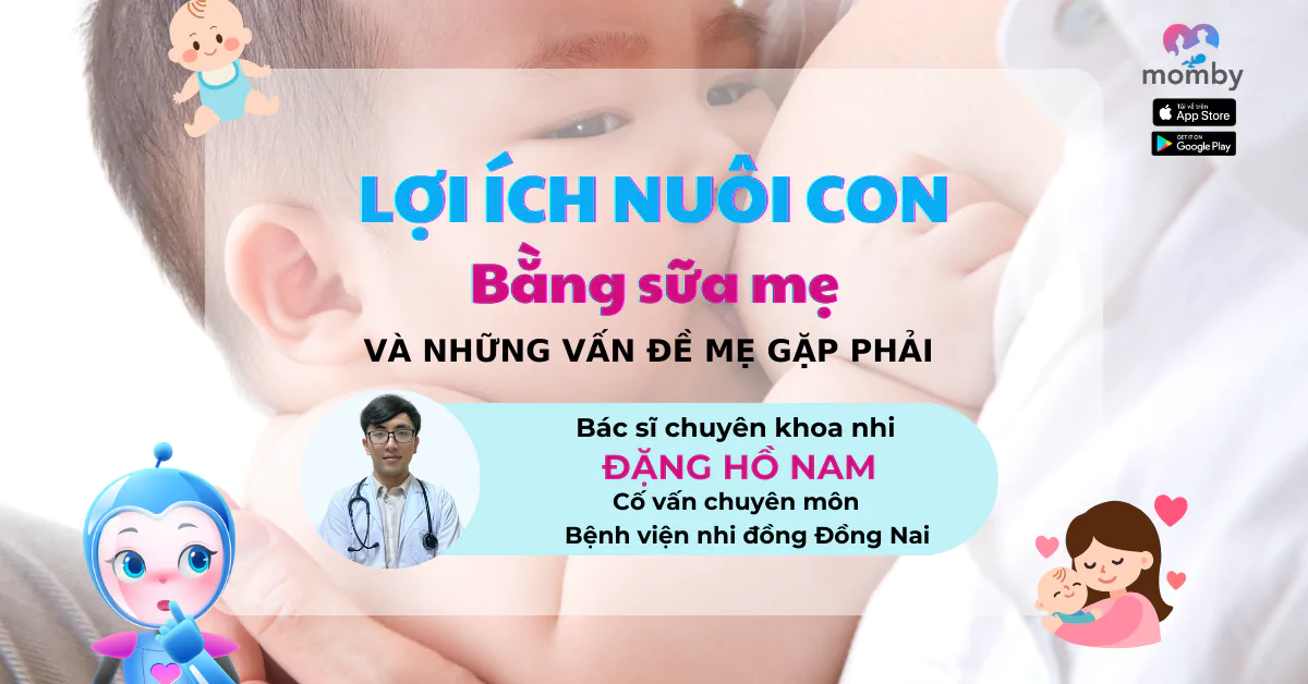 Lợi ích nuôi con bằng sữa mẹ và những vấn đề mẹ gặp phải 