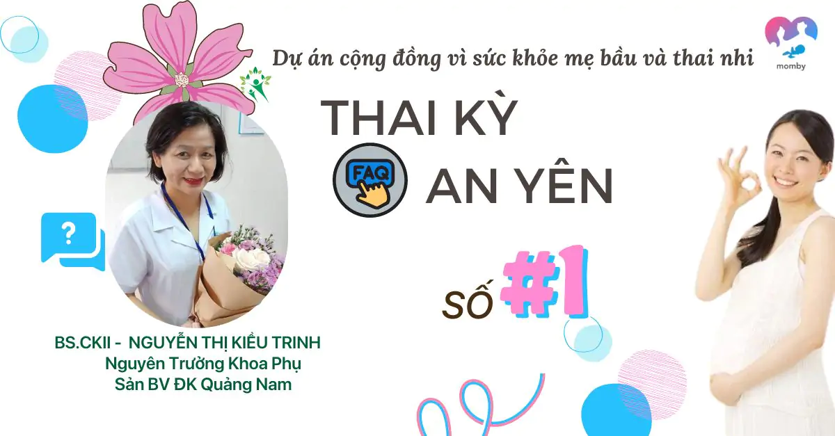 [Số 1] Dự án Thai Kỳ An Yên - Mục hỏi đáp với BS.CKII - Nguyễn Thị Kiều Trinh 